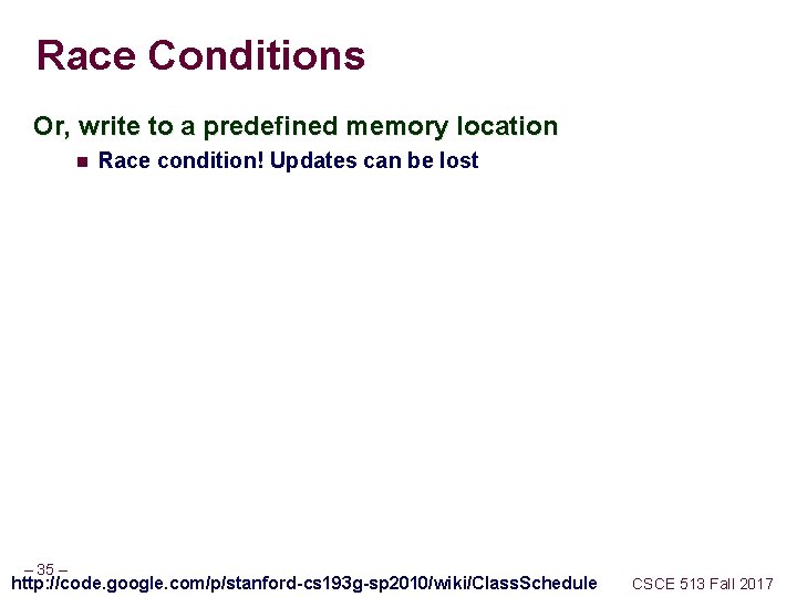 Race Conditions Or, write to a predefined memory location n – 35 – Race