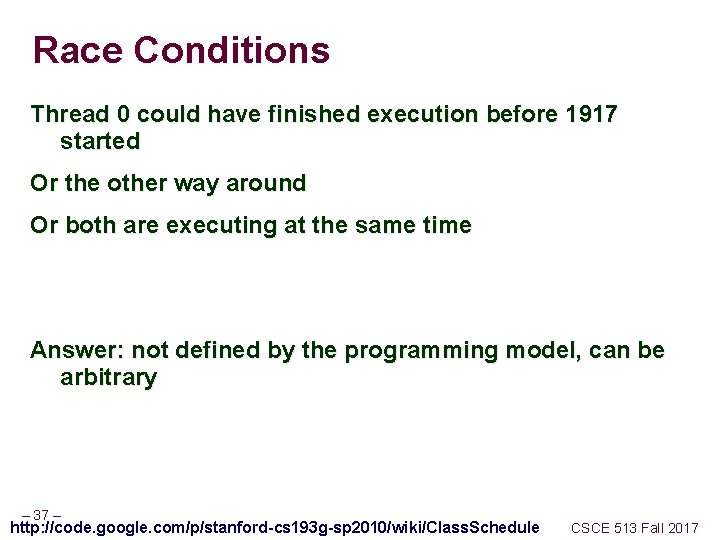 Race Conditions Thread 0 could have finished execution before 1917 started Or the other