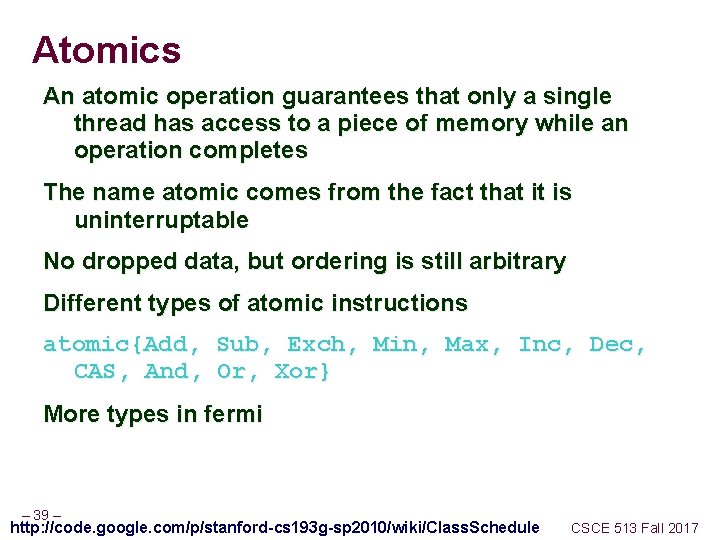 Atomics An atomic operation guarantees that only a single thread has access to a