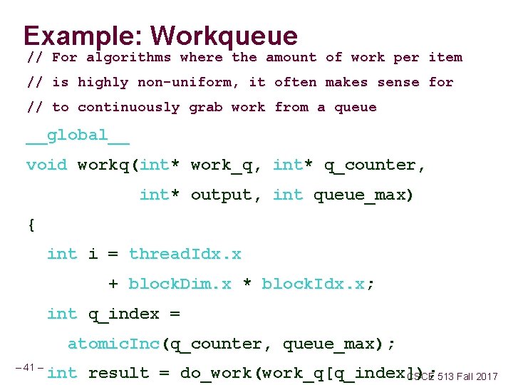 Example: Workqueue // For algorithms where the amount of work per item // is