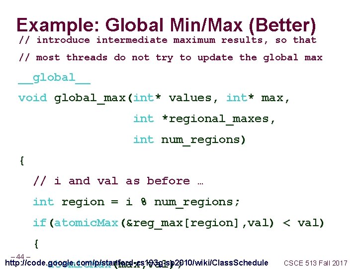 Example: Global Min/Max (Better) // introduce intermediate maximum results, so that // most threads