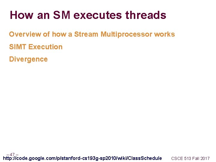 How an SM executes threads Overview of how a Stream Multiprocessor works SIMT Execution