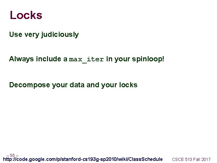 Locks Use very judiciously Always include a max_iter in your spinloop! Decompose your data