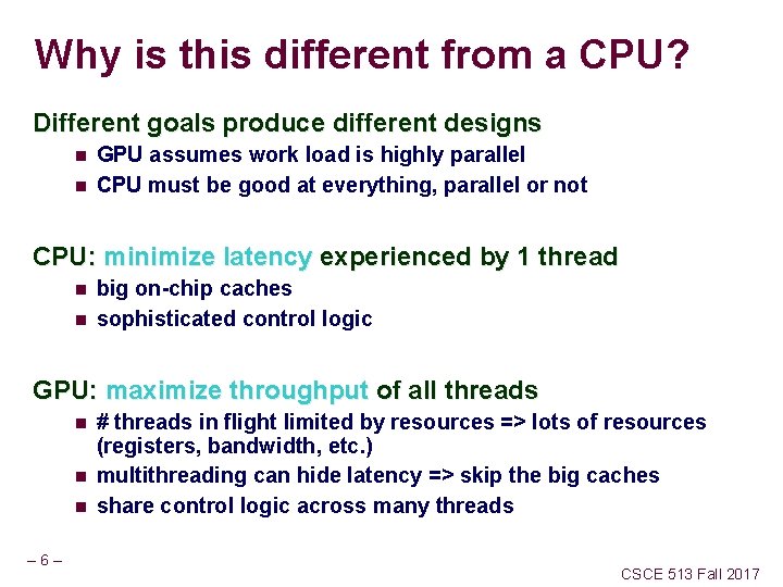 Why is this different from a CPU? Different goals produce different designs n n