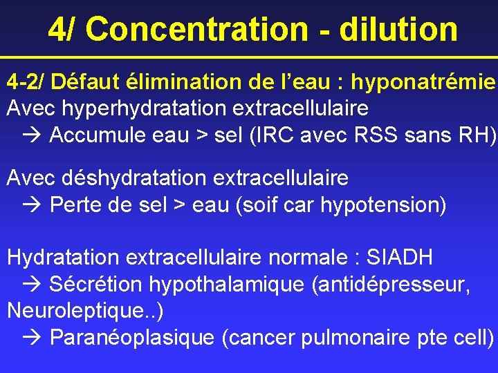 4/ Concentration - dilution 4 -2/ Défaut élimination de l’eau : hyponatrémie Avec hyperhydratation