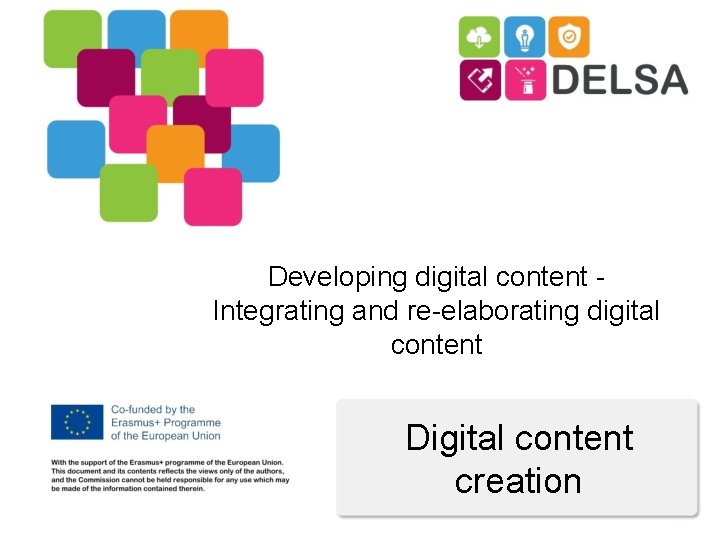 Developing digital content Integrating and re-elaborating digital content Digital content creation 