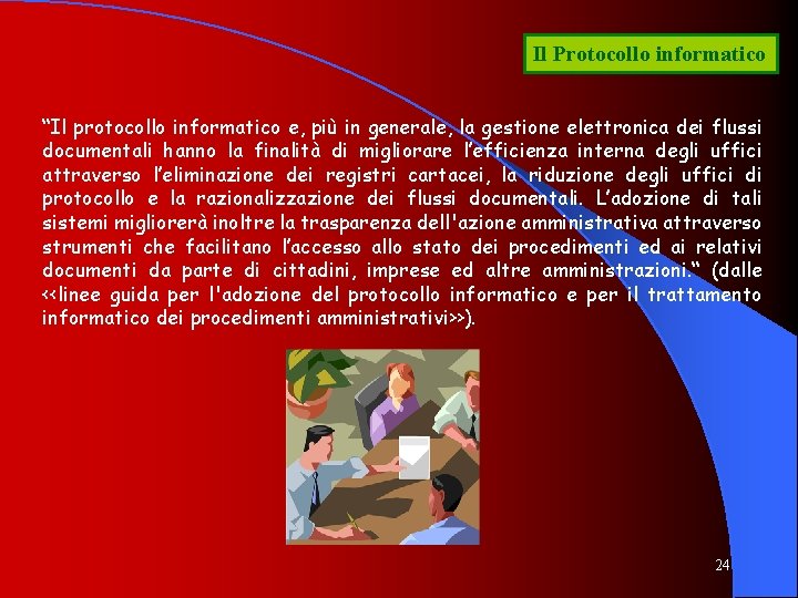 Il Protocollo informatico “Il protocollo informatico e, più in generale, la gestione elettronica dei