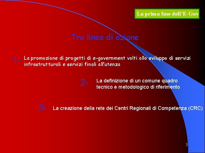 La prima fase dell’E-Gov Tre linee di azione 1 - La promozione di progetti