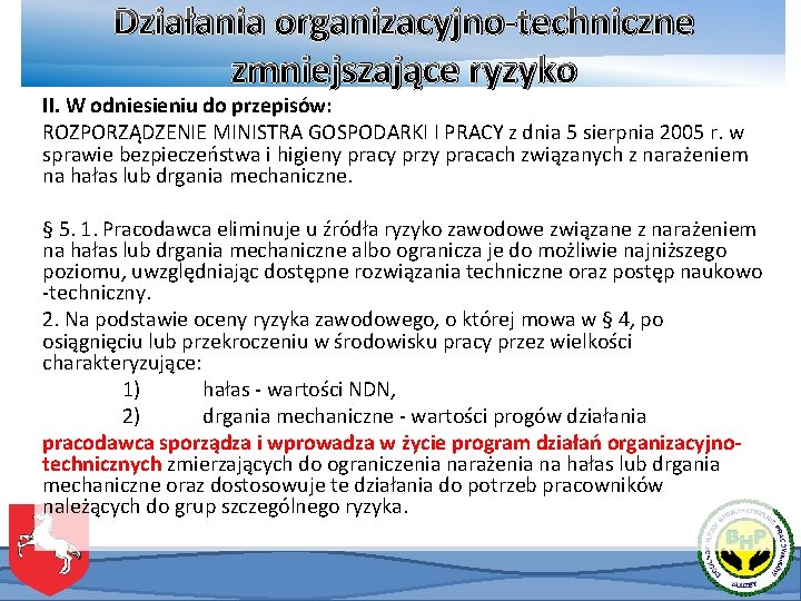 Działania organizacyjno-techniczne zmniejszające ryzyko II. W odniesieniu do przepisów: ROZPORZĄDZENIE MINISTRA GOSPODARKI I PRACY Działania organizacyjno-techniczne zmniejszające ryzyko II. W odniesieniu do przepisów: ROZPORZĄDZENIE MINISTRA GOSPODARKI I PRACY