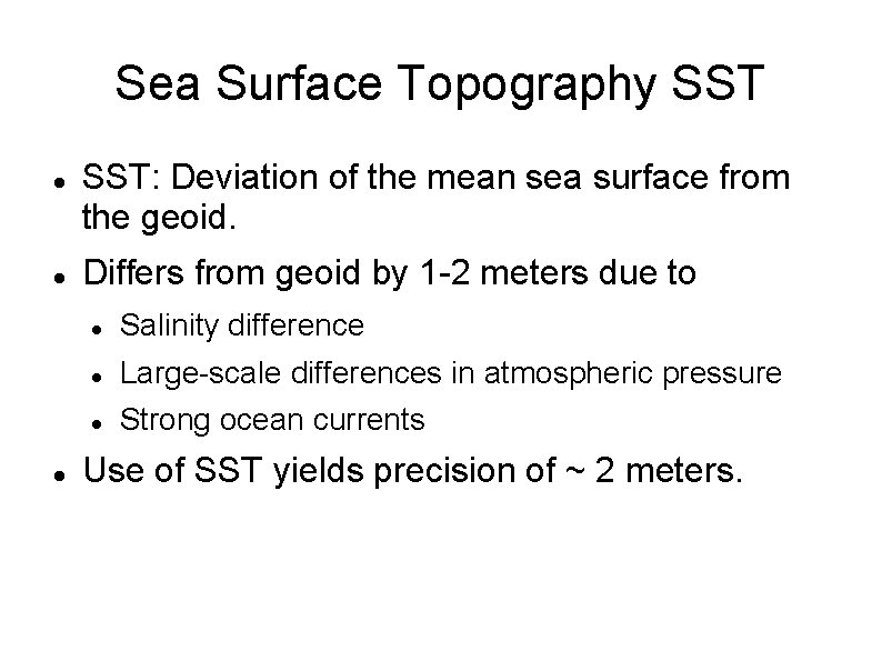 Sea Surface Topography SST SST: Deviation of the mean sea surface from the geoid.