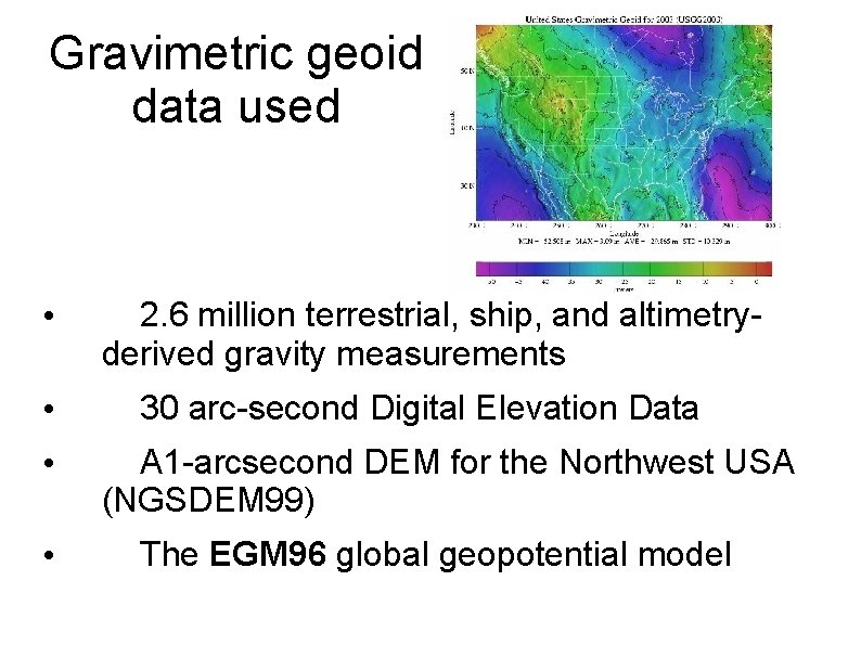 Gravimetric geoid data used • • 2. 6 million terrestrial, ship, and altimetryderived gravity