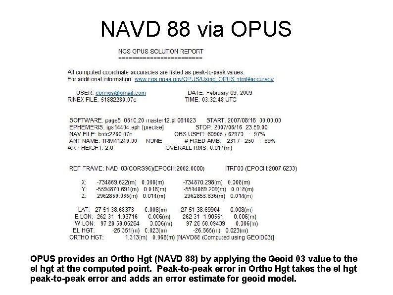 NAVD 88 via OPUS provides an Ortho Hgt (NAVD 88) by applying the Geoid