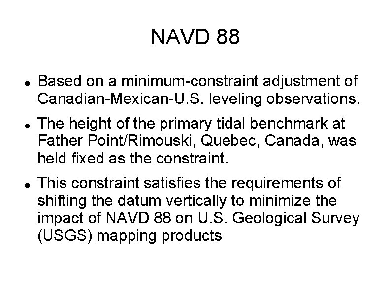 NAVD 88 Based on a minimum-constraint adjustment of Canadian-Mexican-U. S. leveling observations. The height