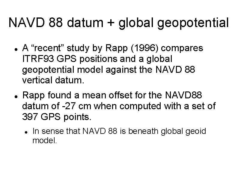 NAVD 88 datum + global geopotential A “recent” study by Rapp (1996) compares ITRF