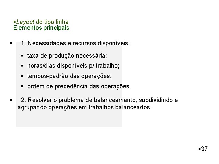 §Layout do tipo linha Elementos principais § 1. Necessidades e recursos disponíveis: § taxa