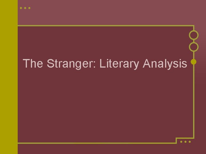 The Stranger: Literary Analysis The Stranger: Literary Analysis