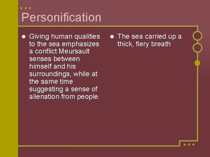Personification l Giving human qualities to the sea emphasizes a conflict Meursault senses between Personification l Giving human qualities to the sea emphasizes a conflict Meursault senses between