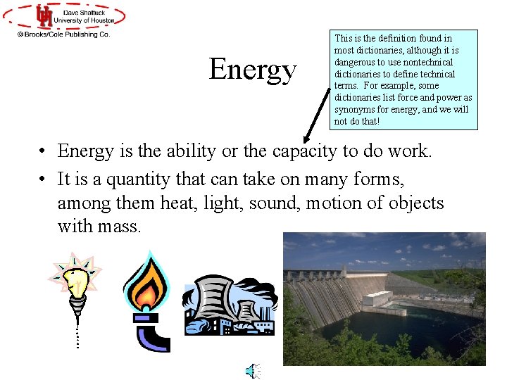 Energy This is the definition found in most dictionaries, although it is dangerous to Energy This is the definition found in most dictionaries, although it is dangerous to