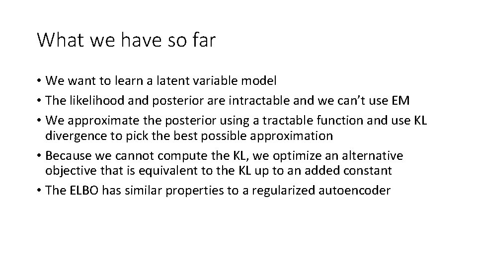 What we have so far • We want to learn a latent variable model