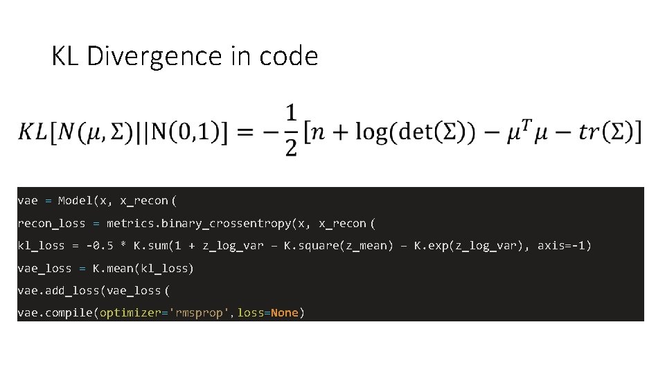 KL Divergence in code vae = Model(x, x_recon ( recon_loss = metrics. binary_crossentropy(x, x_recon