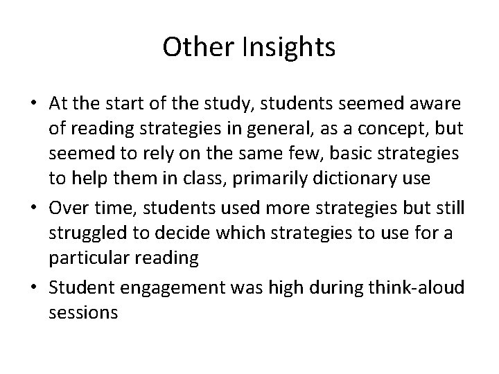 Other Insights • At the start of the study, students seemed aware of reading
