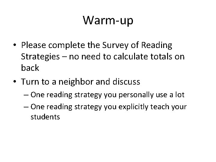 Warm-up • Please complete the Survey of Reading Strategies – no need to calculate