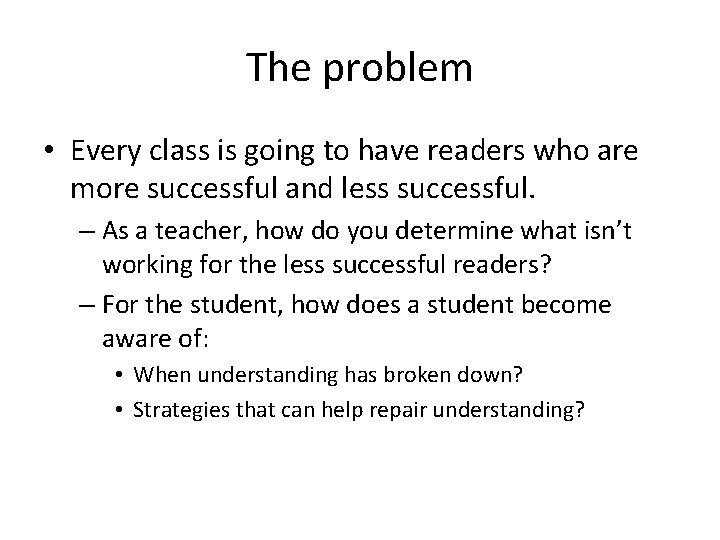 The problem • Every class is going to have readers who are more successful