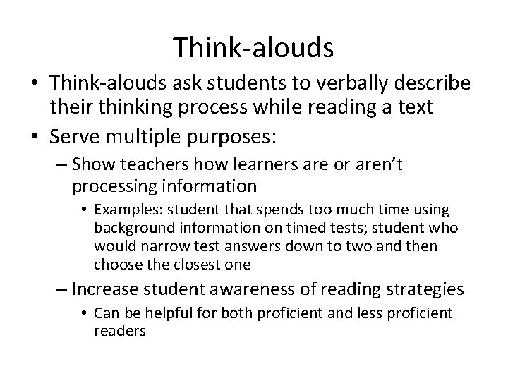 Think-alouds • Think-alouds ask students to verbally describe their thinking process while reading a