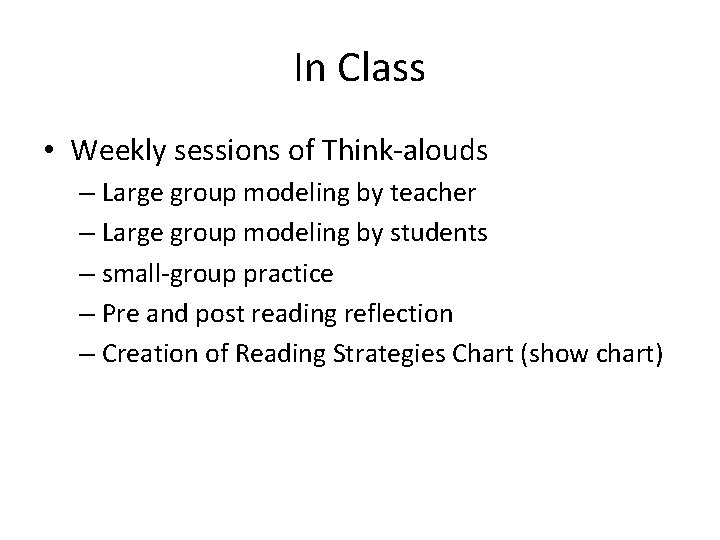 In Class • Weekly sessions of Think-alouds – Large group modeling by teacher –