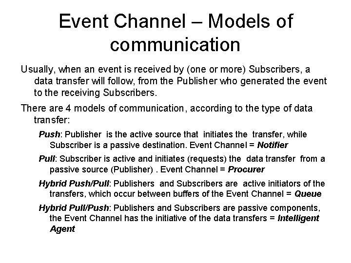 Event Channel – Models of communication Usually, when an event is received by (one