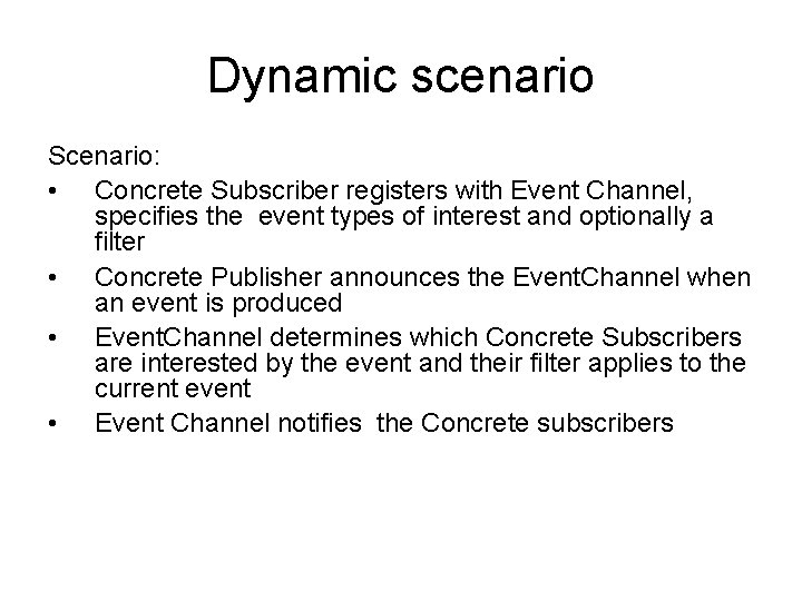 Dynamic scenario Scenario: • Concrete Subscriber registers with Event Channel, specifies the event types
