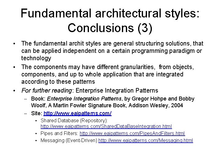 Fundamental architectural styles: Conclusions (3) • The fundamental archit styles are general structuring solutions,