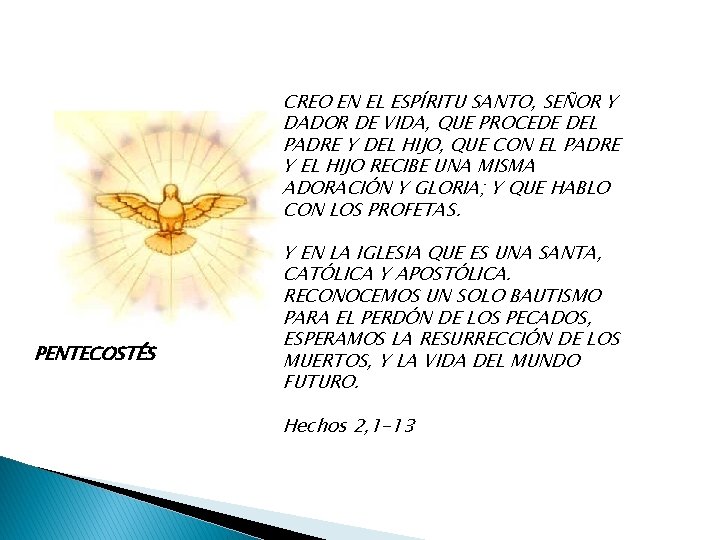 CREO EN EL ESPÍRITU SANTO, SEÑOR Y DADOR DE VIDA, QUE PROCEDE DEL PADRE