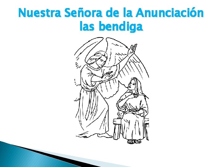 Nuestra Señora de la Anunciación las bendiga 