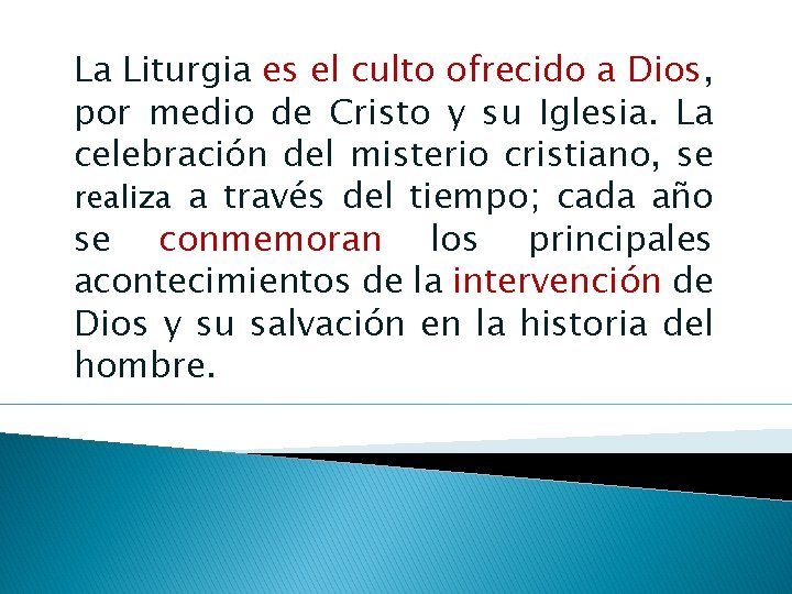La Liturgia es el culto ofrecido a Dios, por medio de Cristo y su