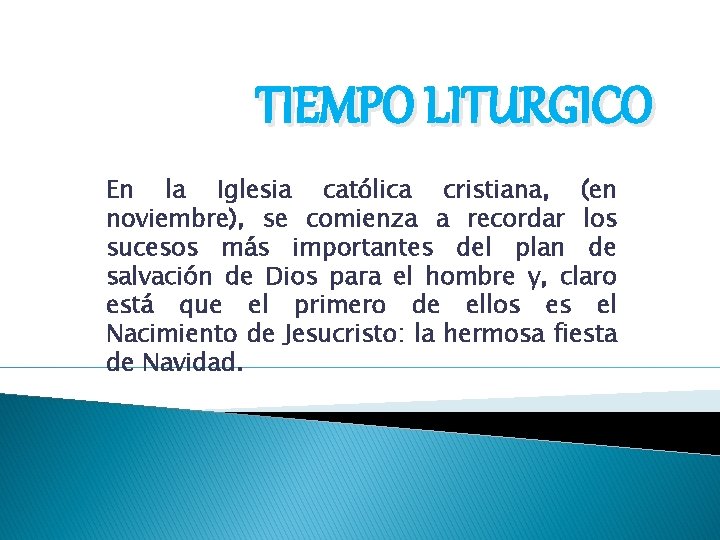 TIEMPO LITURGICO En la Iglesia católica cristiana, (en noviembre), se comienza a recordar los