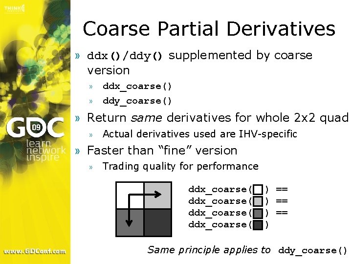 Coarse Partial Derivatives » ddx()/ddy() supplemented by coarse version » ddx_coarse() » ddy_coarse() »