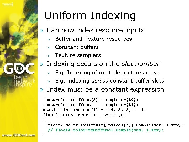 Uniform Indexing » Can now index resource inputs » Buffer and Texture resources »
