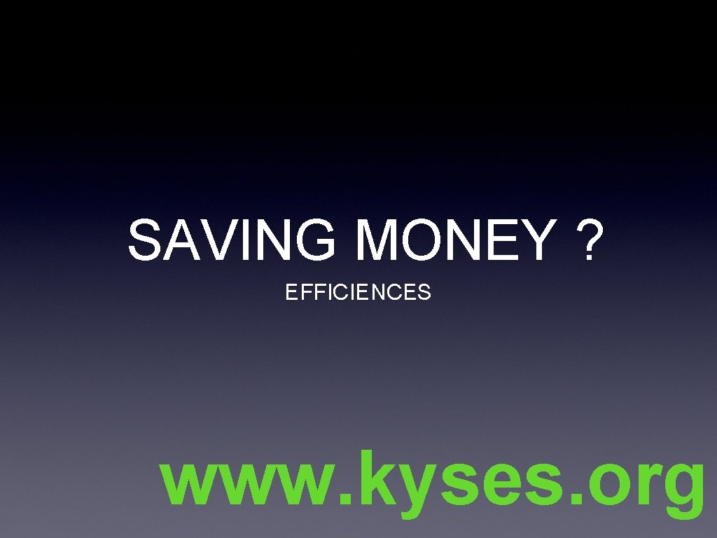 SAVING MONEY ? EFFICIENCES www. kyses. org 