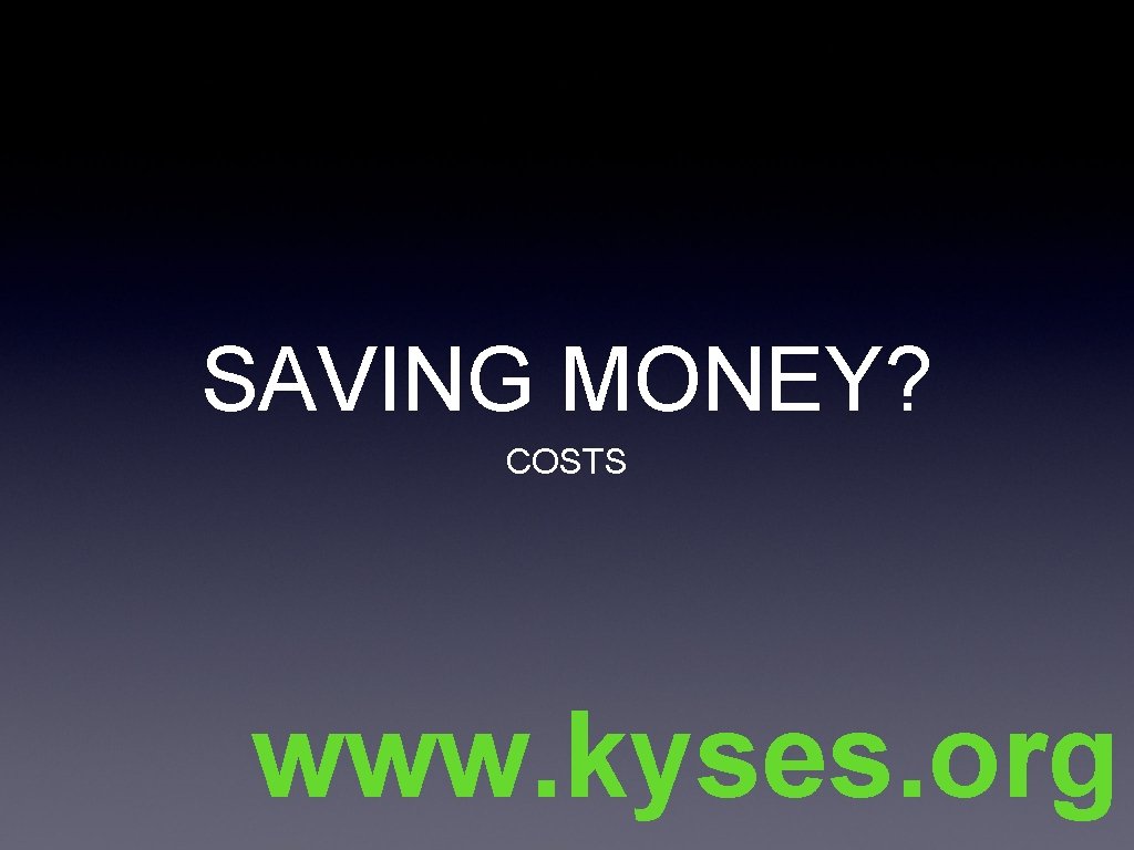 SAVING MONEY? COSTS www. kyses. org 