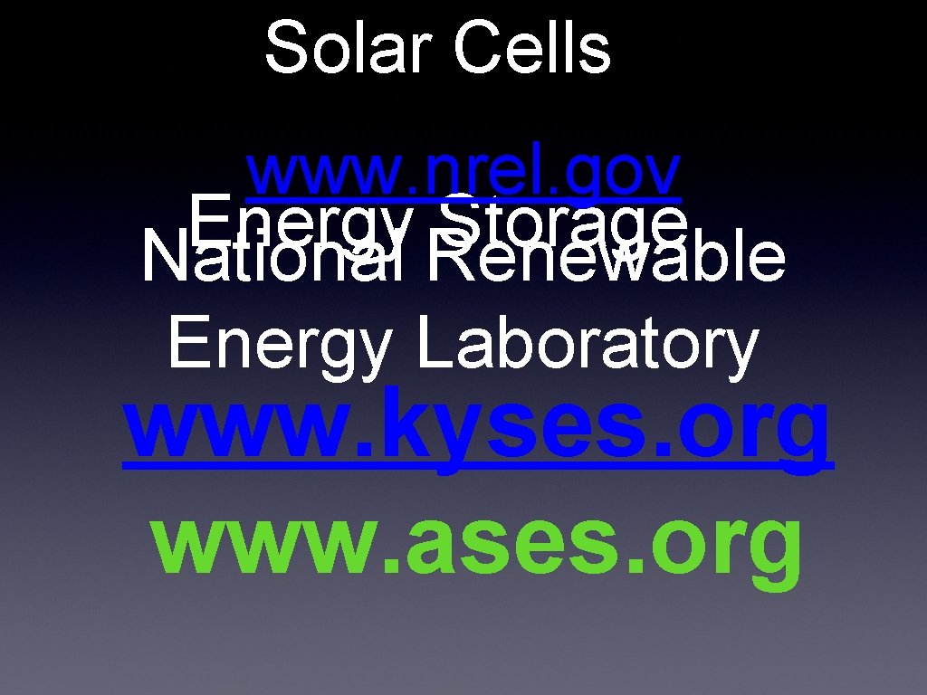 Solar Cells www. nrel. gov Energy Storage National Renewable Energy Laboratory www. kyses. org