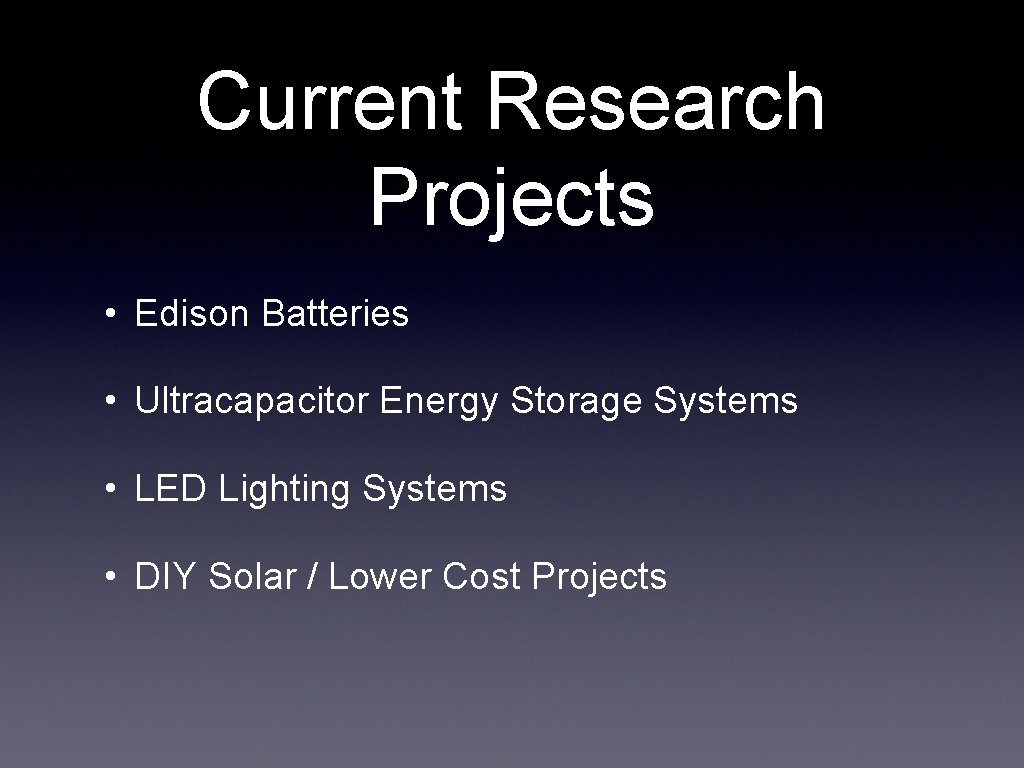 Current Research Projects • Edison Batteries • Ultracapacitor Energy Storage Systems • LED Lighting