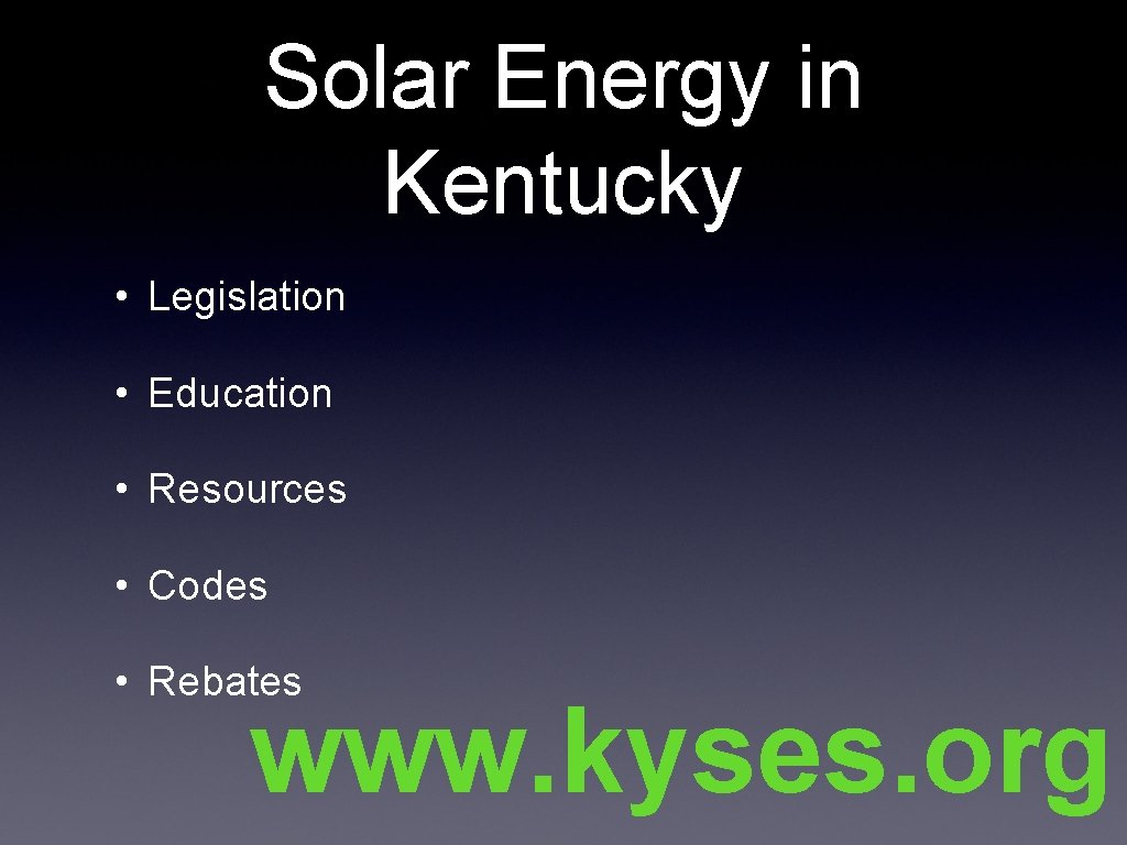 Solar Energy in Kentucky • Legislation • Education • Resources • Codes • Rebates