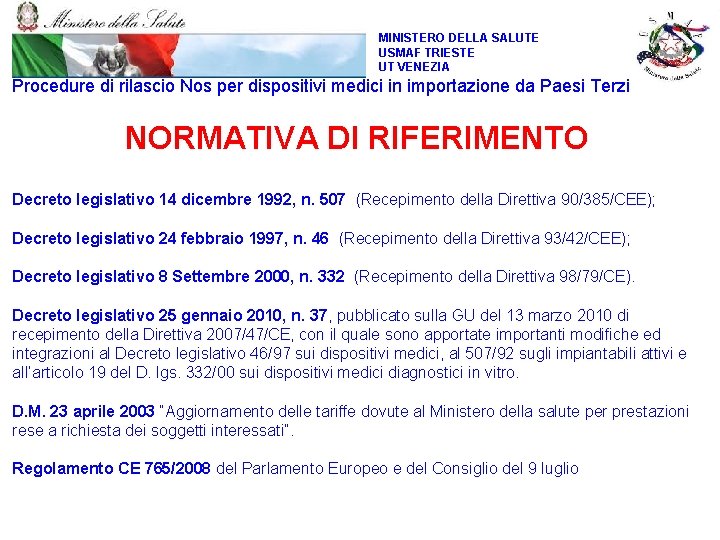 MINISTERO DELLA SALUTE USMAF TRIESTE UT VENEZIA Procedure di rilascio Nos per dispositivi medici