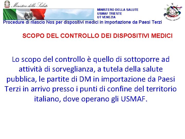 MINISTERO DELLA SALUTE USMAF TRIESTE UT VENEZIA Procedure di rilascio Nos per dispositivi medici
