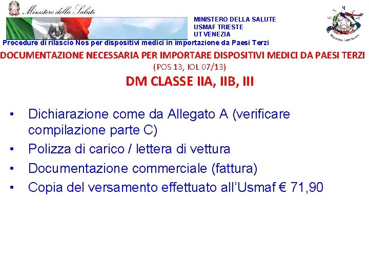 MINISTERO DELLA SALUTE USMAF TRIESTE UT VENEZIA Procedure di rilascio Nos per dispositivi medici