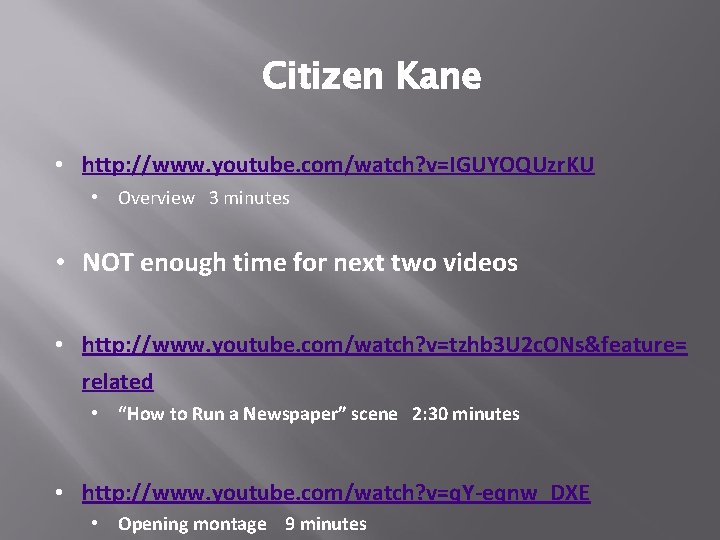 Citizen Kane • http: //www. youtube. com/watch? v=IGUYOQUzr. KU • Overview 3 minutes •