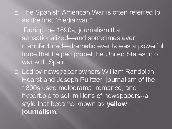  The Spanish-American War is often referred to as the first "media war. ”