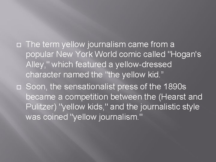  The term yellow journalism came from a popular New York World comic called