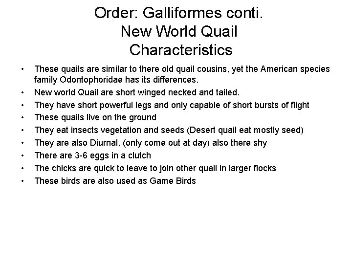 Order: Galliformes conti. New World Quail Characteristics • • • These quails are similar